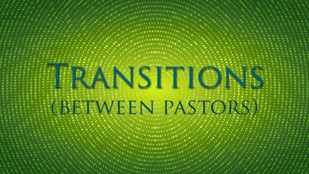 Transition (between pastors)